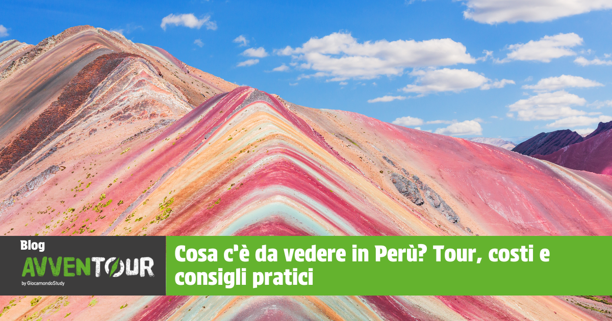Cosa c’è da vedere in Perù Tour, costi e consigli pratici