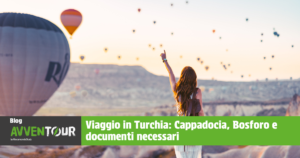 Viaggio in Turchia Cappadocia, Bosforo e documenti necessari